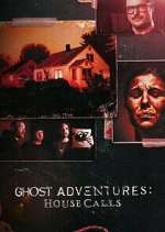 Watch Ghost Adventures: House Calls Gomovies