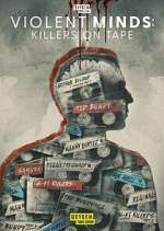 Watch Violent Minds: Killers on Tape Gomovies