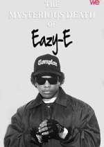 Watch The Mysterious Death of Eazy-E Gomovies