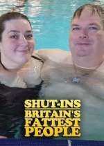 Watch Shut-Ins: Britain's Fattest People Gomovies