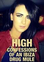 Watch High: Confessions of an Ibiza Drug Mule Gomovies