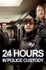 Watch 24 Hours in Police Custody Gomovies