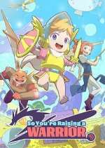 Watch So You\'re Raising a Warrior Gomovies