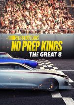 Watch Street Outlaws: No Prep Kings: The Great 8 Gomovies