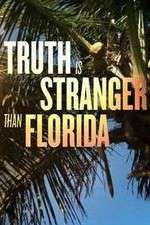 Watch Truth Is Stranger Than Florida Gomovies