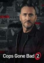Watch Cops Gone Bad with Will Mellor Gomovies