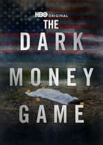 Watch The Dark Money Game Gomovies