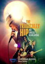 Watch The Tragically Hip: No Dress Rehearsal Gomovies