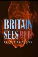 Watch Britain Sees Red: Caught On Camera Gomovies