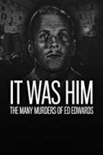 Watch It Was Him: The Many Murders of Ed Edwards Gomovies
