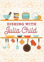 Watch Dishing with Julia Child Gomovies