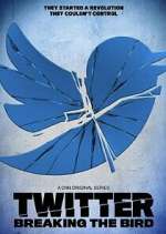 Watch Twitter: Breaking the Bird Gomovies