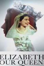 Watch Elizabeth: Our Queen Gomovies