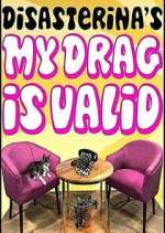 Watch Disasterina's My Drag Is Valid Gomovies