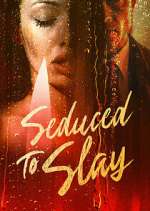 Watch Seduced to Slay Gomovies