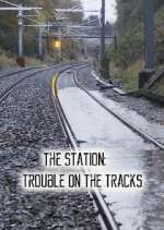 Watch The Station: Trouble on the Tracks Gomovies