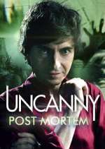 Watch Uncanny: Post Mortem Gomovies
