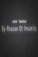 Watch Louis Theroux: By Reason of Insanity Gomovies