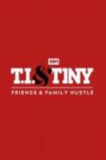 Watch T.I. & Tiny: Friends & Family Hustle Gomovies