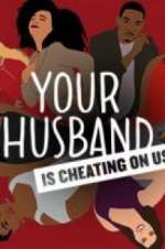 Watch Your Husband Is Cheating On Us Gomovies