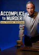 Watch Accomplice to Murder with Vinnie Politan Gomovies