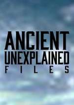 Watch Ancient Unexplained Files Gomovies