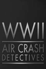 Watch World War II Air Crash Detectives Gomovies