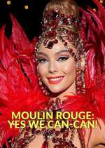 Watch Moulin Rouge: Yes We Can-Can! Gomovies