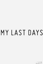 Watch My Last Days Gomovies