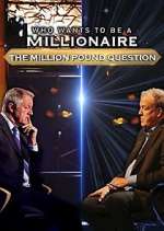 Watch Who Wants to Be a Millionaire: The Million Pound Question Gomovies