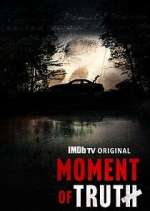 Watch Moment of Truth Gomovies