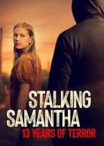 Watch Stalking Samantha: 13 Years of Terror Gomovies