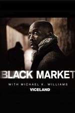 Watch Black Market with Michael K. Williams Gomovies