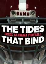 Watch The Tides That Bind: Inside Alabama Football Gomovies