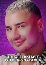 Watch The After Shave with Danny Beard Gomovies