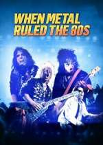 Watch When Metal Ruled the 80s Gomovies
