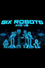 Watch Six Robots & Us Gomovies