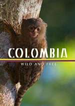 Watch Colombia: Wild and Free Gomovies