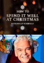 Watch How to Spend It Well at Christmas with Phillip Schofield Gomovies