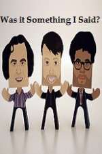 Watch Was it Something I Said Gomovies