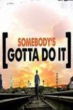 Watch Somebody's Gotta Do It Gomovies