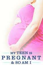 Watch My Teen Is Pregnant and So Am I Gomovies