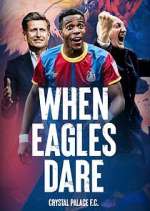 Watch When Eagles Dare: Crystal Palace F.C. Gomovies