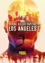 Watch Serial Killer Capital: Los Angeles Gomovies