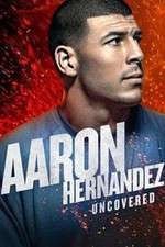 Watch Aaron Hernandez Uncovered Gomovies