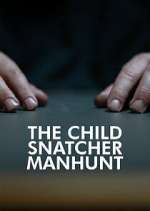 Watch The Child Snatcher: Manhunt Gomovies