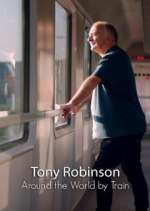Watch Around the World by Train with Tony Robinson Gomovies