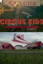 Watch Circus Kids: Our Secret World Gomovies