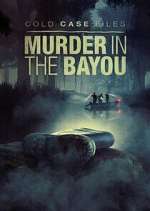 Watch Cold Case Files: Murder in the Bayou Gomovies
