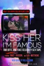 Watch Kiss Her Im Famous Gomovies